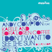 Andy Compton featuring Kafele and Sofia Loren Coffee - I don't want to see the sun
