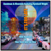 Sandman & Riverside featuring Kymberli Wright - It's too late