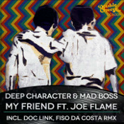 Deep Character & Mad Boss featuring Joe Flame - My friend