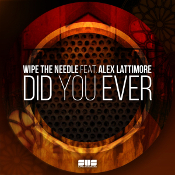 Wipe The Needle featuring Alex Lattimore - Did you ever