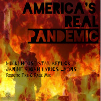 Mikki Afflick featuring Janine Sugah Lyrics Lyons - America's real pandemic (Robotic Fire & Rage Remix)