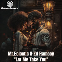 Mr. Eclectic & Ed Ramsey - Let me take you