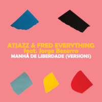 Atjazz & Fred Everything featuring Jorge Bezerra - Manha de Liberdade (Remixes)